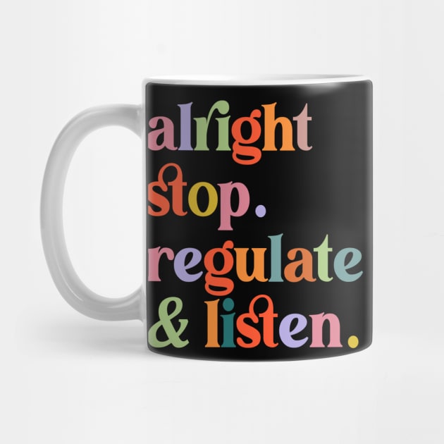 Counselor Alright Stop Regulate and Listen Teacher Women by Flow-designs